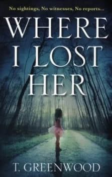 Image of Where I Lost Her by M T. Greenwood Book