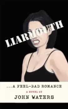 Image of Liarmouth : A feel-bad romance
