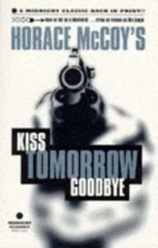 Image of Kiss Tomorrow Goodbye by Horace Mccoy Paperback