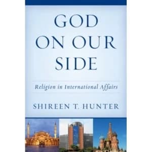 Image of God on Our Side: Religion in International Affairs by Shireen T. Hunter (Paperback, 2016)