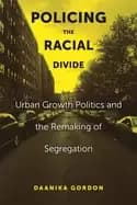 Image of policing the racial divide urban growth politics and the remaking of segreg