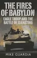 Image of fires of babylon eagle troop and the battle of 73 easting