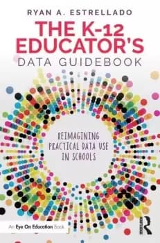 Image of The K-12 Educators Data GuidebookReimagining Practical Data Use in Schools