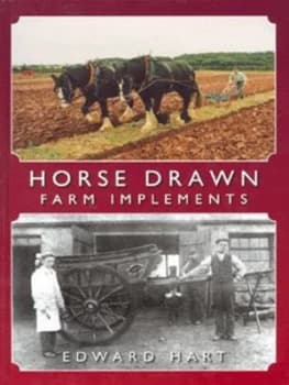 Image of Horse Drawn Farm Implements by Edward Hart Hardback
