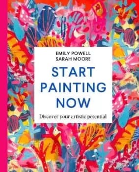 Image of Start Painting Now by Emily Powell