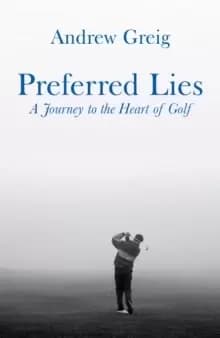 Image of Preferred Lies : A Journey to the Heart of Scottish Golf