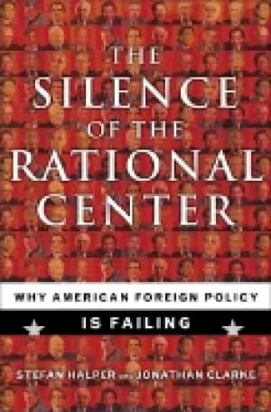 Image of silence of the rational center why american foreign policy is failing