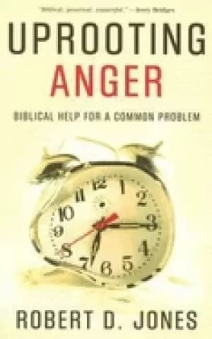 Image of uprooting anger biblical help for a common problem