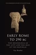 Image of early rome to 290 bc the beginnings of the city and the rise of the republi