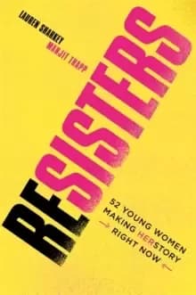 Image of Resisters : 52 Young Women Making Herstory Right Now