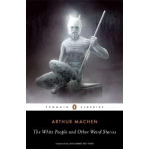 Image of The White People and Other Weird Stories by Arthur Machen (Paperback, 2011)