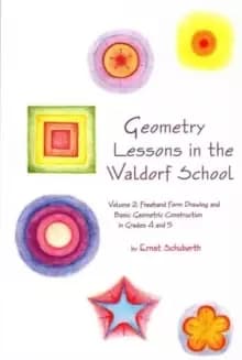 Image of Geometry Lessons in the Waldorf School : Volume 2: Freehand Form Drawing and Basic Geometric Construction in Grades 4 and 5