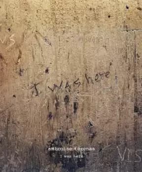 Image of Ambroise Tzenas - I was here by Ambroise Tzenas