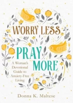 Image of Worry less pray more by Donna K. Maltese