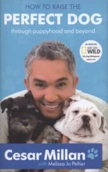 Image of How to Raise the Perfect Dog by Cesar Millan Hardback