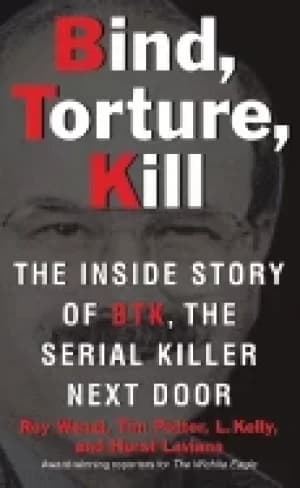 Image of bind torture kill the inside story of btk the serial killer next door