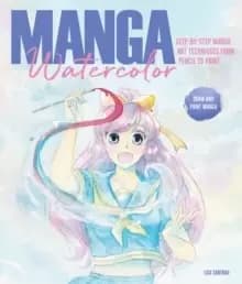 Image of Manga Watercolor : Step-by-step manga art techniques from pencil to paint