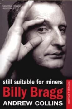 Image of Still Suitable for Miners Billy Bragg by Andrew Collins Paperback