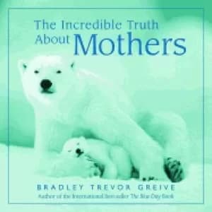 Image of incredible truth about mothers