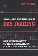 Image of advanced techniques in day trading a practical guide to high probability st