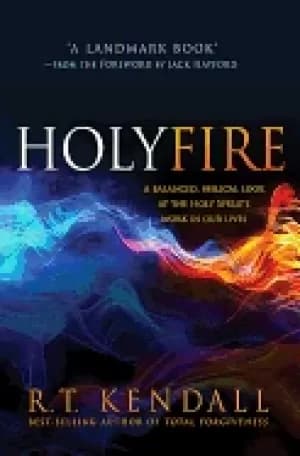Image of holy fire a balanced biblical look at the holy spirits work in our lives
