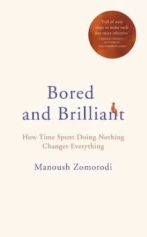 Image of Bored and brilliant by Manoush Zomorodi