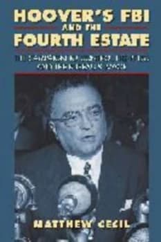 Image of Hoovers Fbi and the Fourth Estate by Matthew Cecil Hardback
