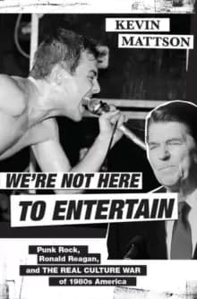 Image of We're Not Here to Entertain : Punk Rock, Ronald Reagan, and the Real Culture War of 1980s America