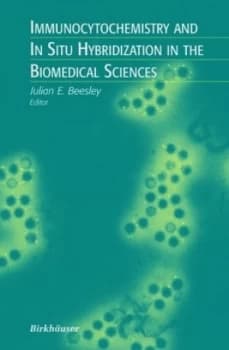 Image of Immunocytochemistry and in Situ Hybridization in the Biomedical Sciences by Julian E. Beesley Hardback
