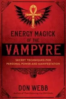 Image of Energy Magick of the Vampyre : Secret Techniques for Personal Power and Manifestation