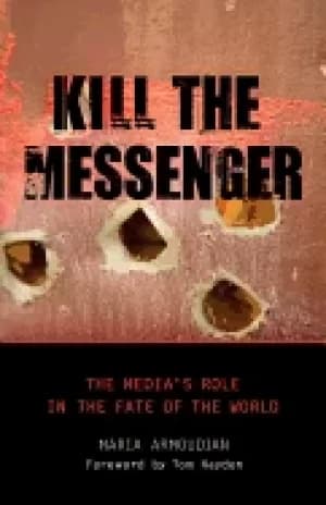 Image of kill the messenger the medias role in the fate of the world