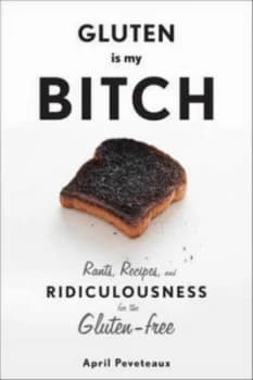 Image of Gluten Is My Bitch by April Peveteaux Hardback