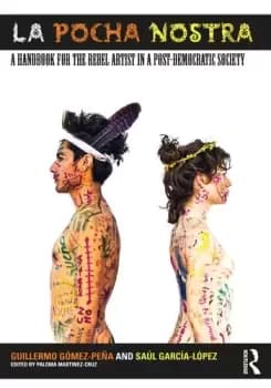 Image of La Pocha NostraA Handbook for the Rebel Artist in a Post-Democratic Society