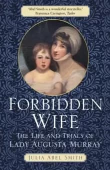 Image of Forbidden Wife : The Life and Trials of Lady Augusta Murray
