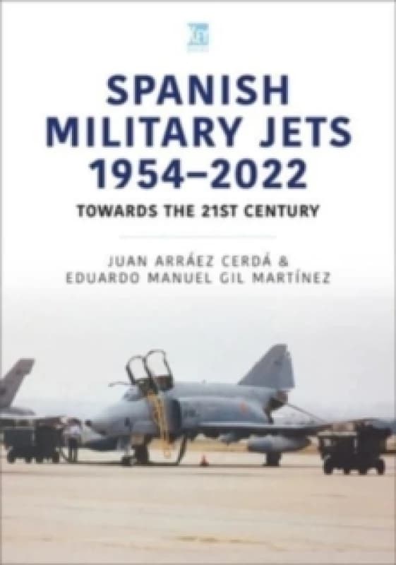 Image of Spanish Military Jets 19542022 : Towards the 21st Century Paperback / softback