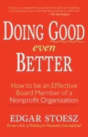 Image of doing good even better how to be an effective board member of a nonprofit o
