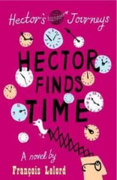 Image of Hector Finds Time by Franois Lelord Book