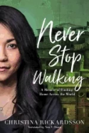 Image of never stop walking a memoir of finding home across the world