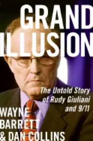Image of grand illusion the untold story of rudy giuliani and 9 11