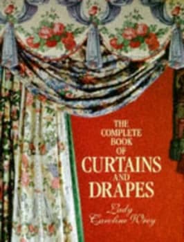 Image of The Complete Book of Curtains and Drapes by Caroline Wrey Hardback