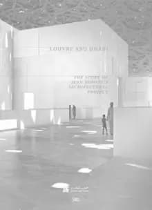 Image of Louvre Abu Dhabi: The Story of an Architectural Project