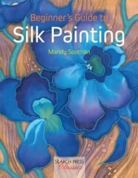 Image of Beginners Guide to Silk Painting by Mandy Southan Book
