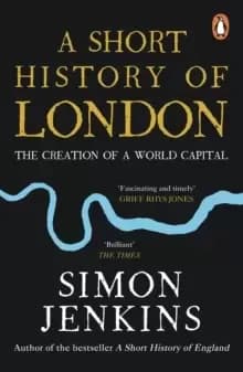 Image of A Short History of London : The Creation of a World Capital