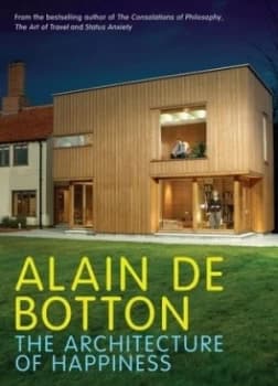 Image of The Architecture of Happiness by Alain De Botton Hardback