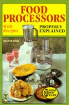 Image of Food Processors Properly Explained Paperback
