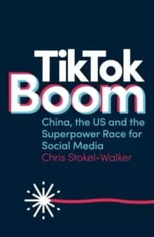 Image of TikTok Boom : China's Dynamite App and the Superpower Race for Social Media