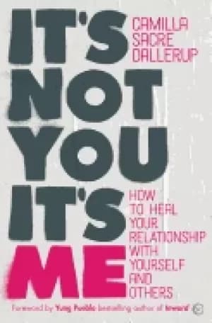 Image of its not you its me how to heal your relationship with yourself and others