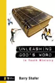 Image of Unleashing Gods word in youth ministry by Barry Shafer