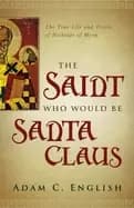 Image of saint who would be santa claus the true life and trials of nicholas of myra