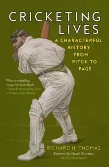 Image of Cricketing Lives : A Characterful History from Pitch to Page